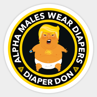 ALPHA MALES WEAR DIAPERS - TRUMP DIAPERS Sticker